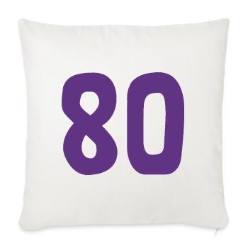 80. 80 YEARS. 80th ANNIVERSARY. 80TH BIRTHDAY. - Sofa pillowcase 17,3'' x 17,3'' (45 x 45 cm) - natural white - Front