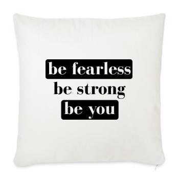 be fearless be strong be you - Sofa pillowcase 17,3'' x 17,3'' (45 x 45 cm) - natural white - Front