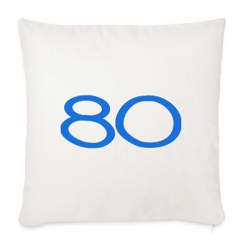 80. 80 YEARS. 80th ANNIVERSARY. 80TH BIRTHDAY. - Sofa pillowcase 17,3'' x 17,3'' (45 x 45 cm) - natural white - Front