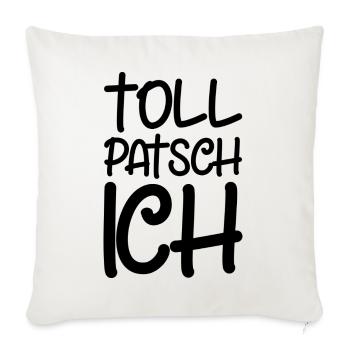 Tollpatsch Ich tollpatschig lustig tollpatschich - Sofakissenbezug 45 x 45 cm - Naturweiß  - Vorne