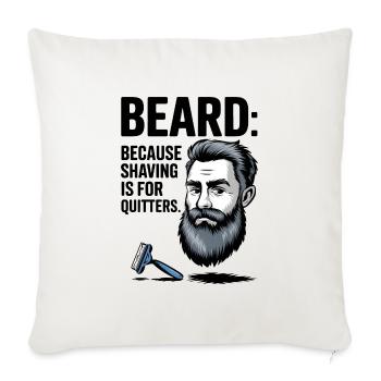 BEARD: Because Shaving Is For Quitters - Sofa pillowcase 17,3'' x 17,3'' (45 x 45 cm) - natural white - Front