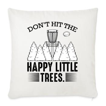 Don‘t Hit The Happy Little Trees Discgolf Geschenk - Sofakissenbezug 45 x 45 cm - Naturweiß  - Vorne