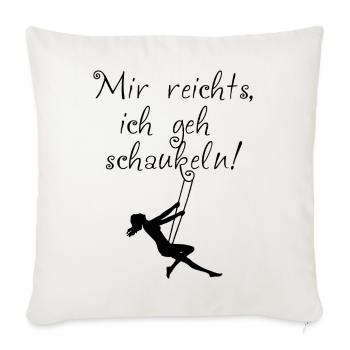 Mir reichts, ich geh schaukeln! - Sofakissenbezug 45 x 45 cm - Naturweiß  - Vorne