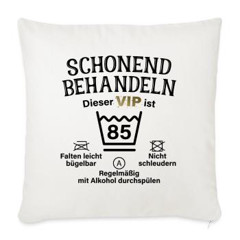 85. Geburtstag Schonend Behandeln 85 VIP ist 85 - Sofakissenbezug 45 x 45 cm - Naturweiß  - Vorne