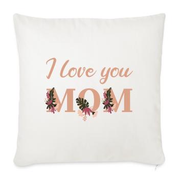I love you Mom - Sofa pillowcase 17,3'' x 17,3'' (45 x 45 cm) - natural white - Front