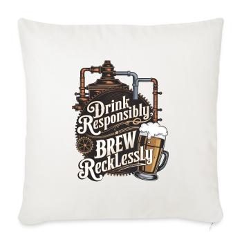 Drink Responsibly, Brew Recklessly - Sofa pillowcase 17,3'' x 17,3'' (45 x 45 cm) - natural white - Front