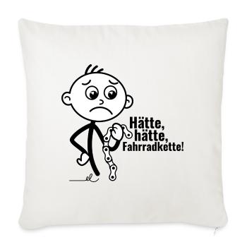 Strichel verlegen mit Fahrradkette: Hätte, hätte!! - Sofakissenbezug 45 x 45 cm - Naturweiß  - Vorne