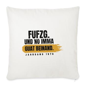 Fufzg und no imma guat beinand - Sofakissenbezug 45 x 45 cm - Naturweiß  - Vorne
