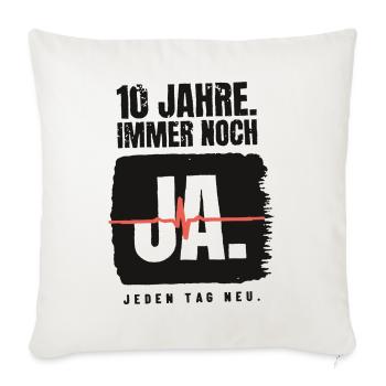 10 Jahre – immer noch Ja - Sofakissenbezug 45 x 45 cm - Naturweiß  - Vorne