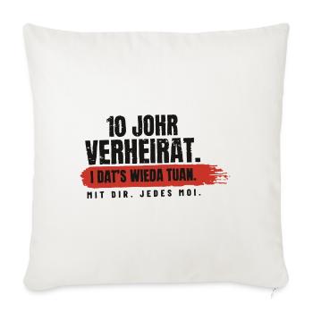 10 Johr verheirat – i dat's wieda - Sofakissenbezug 45 x 45 cm - Naturweiß  - Vorne
