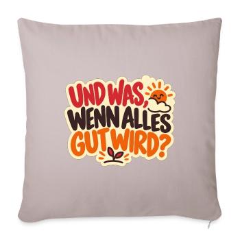 Alles wird gut – Mutmacher Spruch - Sofakissenbezug 45 x 45 cm - helles Taupe - Vorne