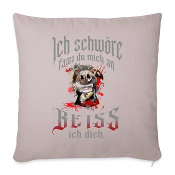 Beißender Hund Spruch - Sofakissenbezug 45 x 45 cm - helles Taupe - Vorne