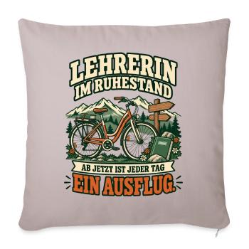 Lehrerin im Ruhestand – Jeder Tag ein Ausflug - Sofakissenbezug 45 x 45 cm - helles Taupe - Vorne