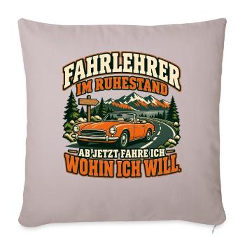 Fahrlehrer im Ruhestand – Wohin ich will - Sofakissenbezug 45 x 45 cm - helles Taupe - Vorne