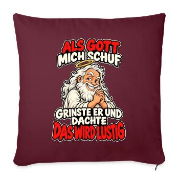 Als Gott mich schuf Lustiger Spruch - Sofakissenbezug 45 x 45 cm - Burgunderrot - Vorne