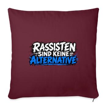 Rassisten sind keine Alternative - Sofakissenbezug 45 x 45 cm - Burgunderrot - Vorne