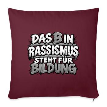 Rassismus ist keine Bildung - Sofakissenbezug 45 x 45 cm - Burgunderrot - Vorne