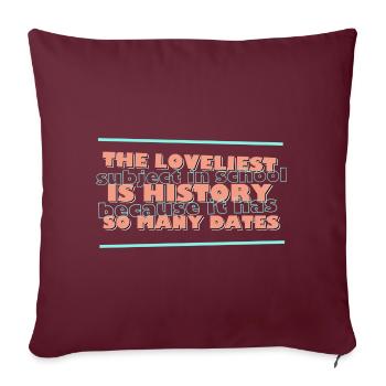 History Has So Many Dates Geschichte Wortspiel - Sofakissenbezug 45 x 45 cm - Burgunderrot - Vorne