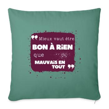 Mieux vaut être bon à rien que mauvais en tout - Housse de coussin décorative 45 x 45 cm - vert sapin - Devant