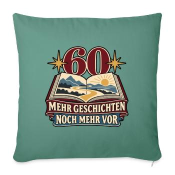 60 Geburtstag – Mehr Geschichten, noch mehr vor - Sofakissenbezug 45 x 45 cm - Tanngrün - Vorne