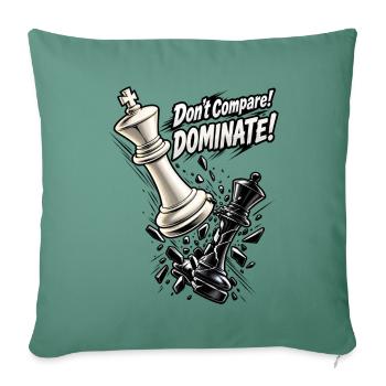 Schach König – Don't Compare Dominate Spruch - Sofakissenbezug 45 x 45 cm - Tanngrün - Vorne