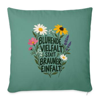 Blühende Vielfalt statt brauner Einfalt Antifa  - Sofakissenbezug 45 x 45 cm - Tanngrün - Vorne