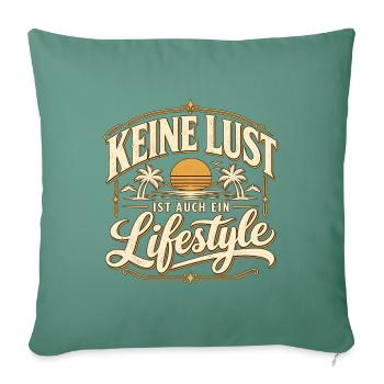 Kein Lust, Ist Auch Ein Lifestyle - Sofakissenbezug 45 x 45 cm - Tanngrün - Vorne