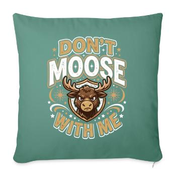 Don't Moose With Me Funny Moose - Sofakissenbezug 45 x 45 cm - Tanngrün - Vorne