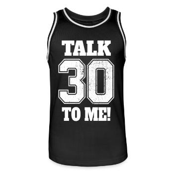 30. Geburtstag Talk 30 To Me Thirty Dirty Thirties - Männer Basketball-Trikot - Schwarz/Weiß - Vorne - AI Model Male 185 dark (185cm)