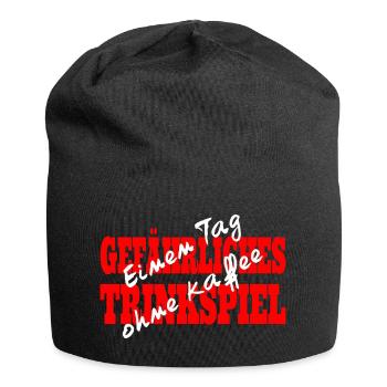 Einen Tag ohne Kaffee - Gefährliches Trinkspiel - Jersey-Beanie - Schwarz - Vorne