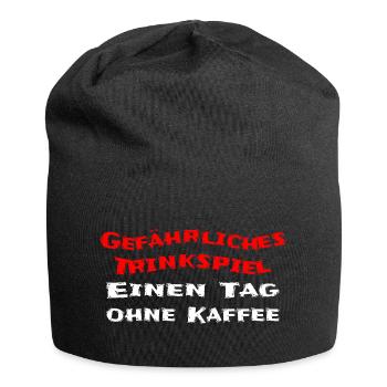 Einen Tag ohne Kaffee - Gefährliches Trinkspiel - Jersey-Beanie - Schwarz - Vorne
