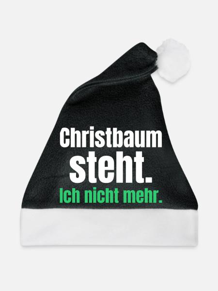 Christbaum steht. Ich nicht mehr. - Weihnachtsmütze - Schwarz/Weiß