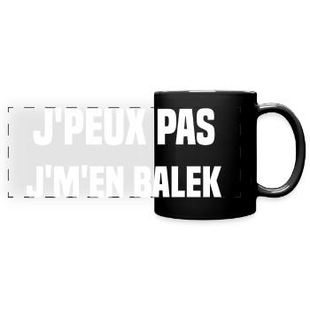 J'peux pas j'm'en balek - Mug panoramique uni - noir - Devant