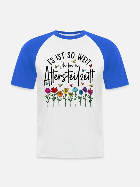 Es ist soweit Ich bin in Altersteilzeit - Blumen - Männer Baseball-T-Shirt - Weiß/Royalblau