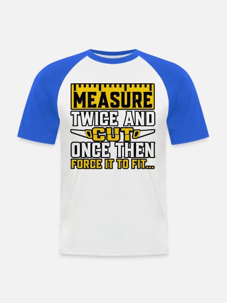 Zweimal messen, einmal schneiden. - Männer Baseball-T-Shirt - Weiß/Royalblau