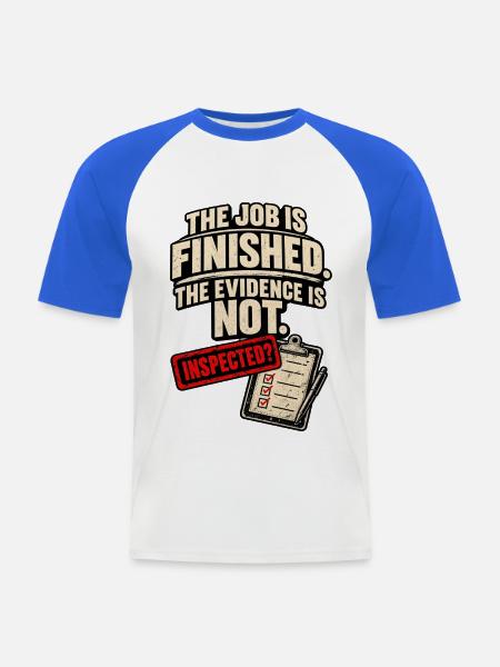 Arbeit erledigt, Beweise nicht inspiziert - Männer Baseball-T-Shirt - Weiß/Royalblau