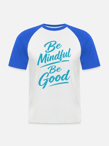 Be Mindful Be Good - Männer Baseball-T-Shirt - Weiß/Royalblau