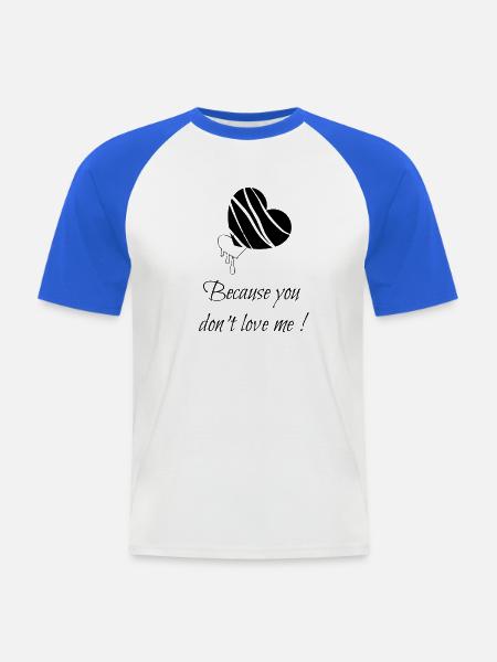 Weil-du-mich-nicht-liebst-- - Männer Baseball-T-Shirt - Weiß/Royalblau