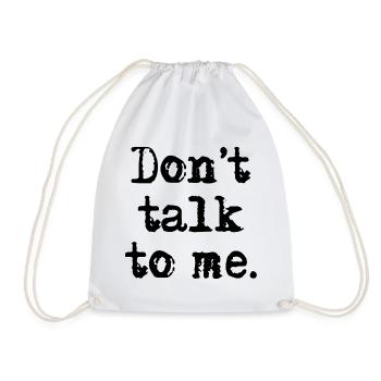 Don't talk to me. - Turnbeutel - Weiß - Vorne