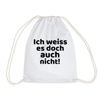 Ich weiss es doch auch nicht! - Turnbeutel - Weiß - Vorne