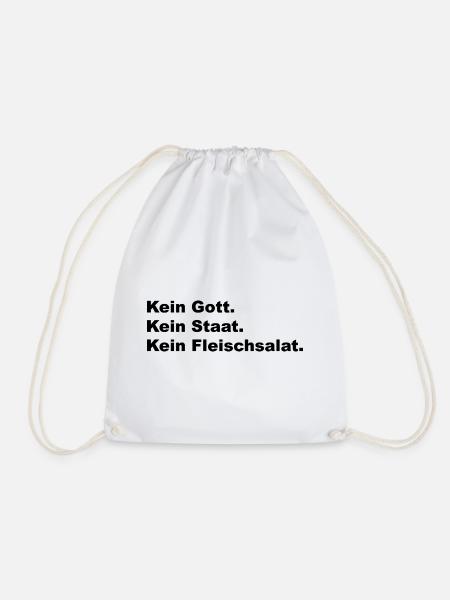 Kein Gott. Kein Staat. Kein Fleischsalat. - Turnbeutel - Weiß