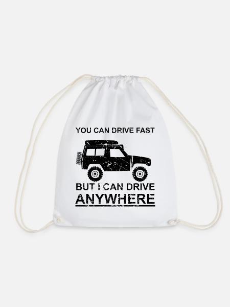 You can drive fast, but i can drive anywhere - Turnbeutel - Weiß