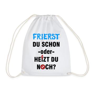 Frierst du schon oder heizt du noch? - Turnbeutel - Weiß - Vorne
