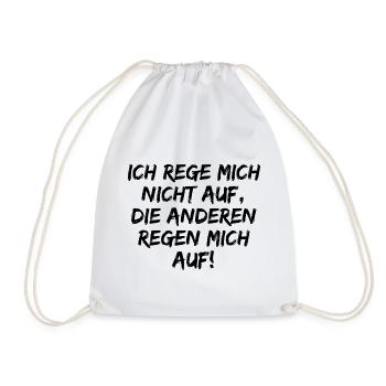 ICH REGE MICH NICHT AUF DIE ANDEREN REGEN MICH AUF - Turnbeutel - Weiß - Vorne
