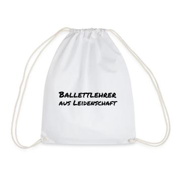 Ballettlehrer aus Leidenschaft Ballett Geschenk - Turnbeutel - Weiß - Vorne