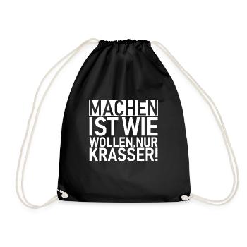 Machen ist wie wollen nur krasser! - Turnbeutel - Schwarz - Vorne