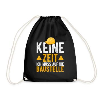 Keine Zeit ich muss auf die Baustelle - Turnbeutel - Schwarz - Vorne