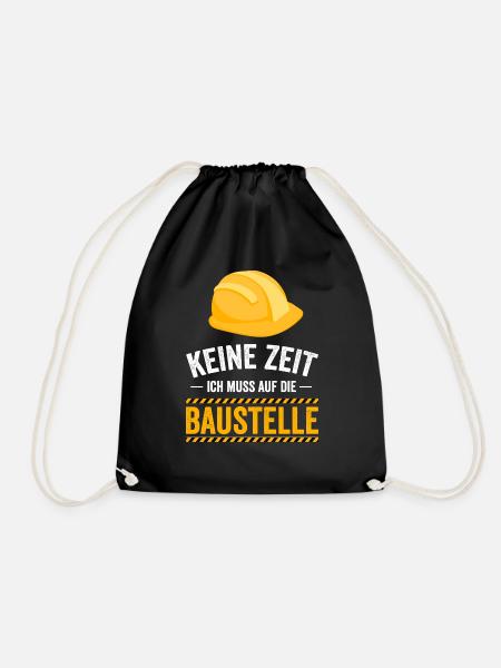 Keine Zeit ich muss auf die Baustelle - Turnbeutel - Schwarz