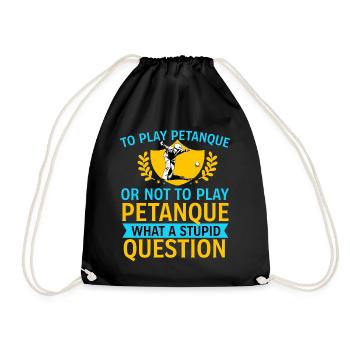 To Play Petanque Or Not – Lustiger Boule Spruch - Turnbeutel - Schwarz - Vorne