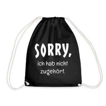 Sorry, ich hab nicht zugehört - Lustiger Spruch - Turnbeutel - Schwarz - Vorne